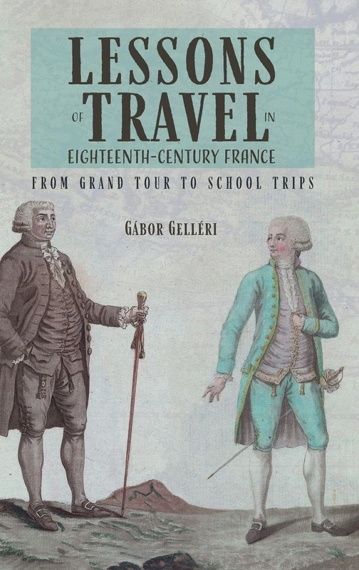 Lessons of Travel in Eighteenth-Century France: From Grand Tour to School Trips: 7 (Studies in the Eighteenth Century)
