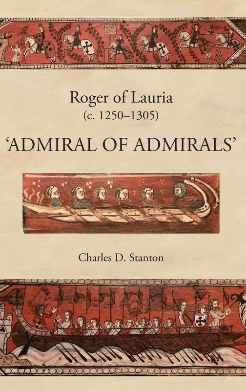 Roger of Lauria (c.1250-1305): Admiral of Admirals: VOLUME 47 (Warfare in History) - Image 1
