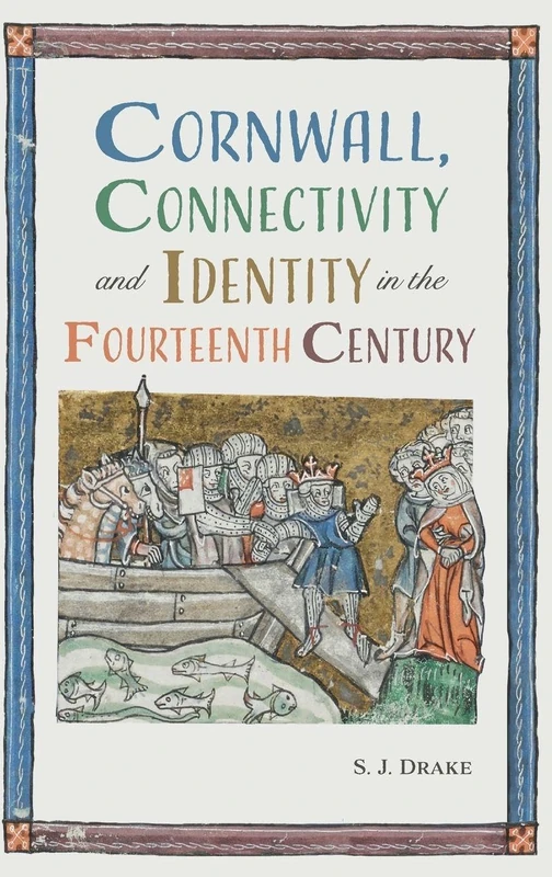 Boydell Press - Cornwall, Connectivity and Identity (14th C)