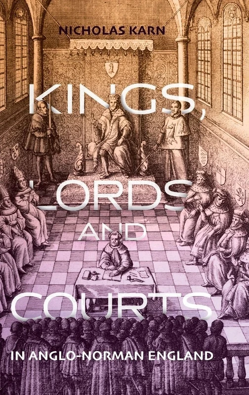 Kings, Lords and Courts in Anglo-Norman England