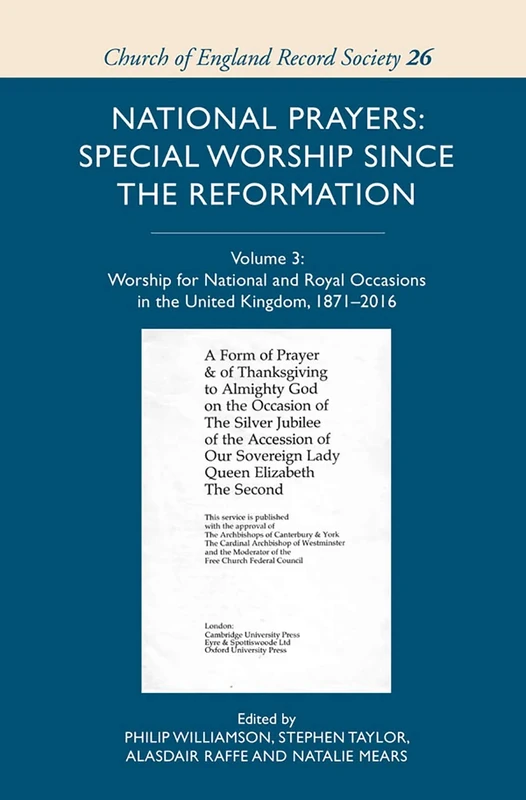 National Prayers: Special Worship since the Reformation: Volume 3: Worship for National and Royal Occasions in the United Kingdom, 1871-2016: 26 (Church of England Record Society)