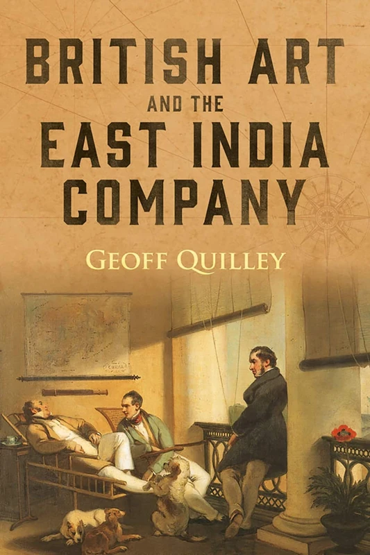 British Art and the East India Company: 18 (Worlds of the East India Company)