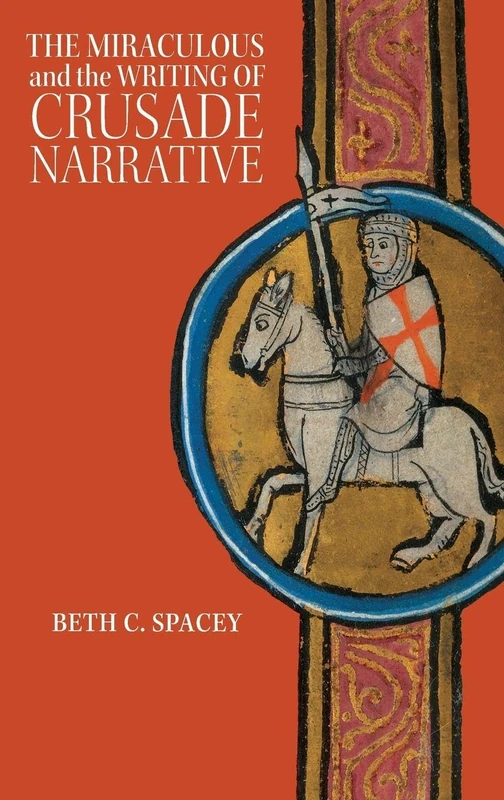 The Miraculous and the Writing of Crusade Narrative: 3 (Crusading in Context)