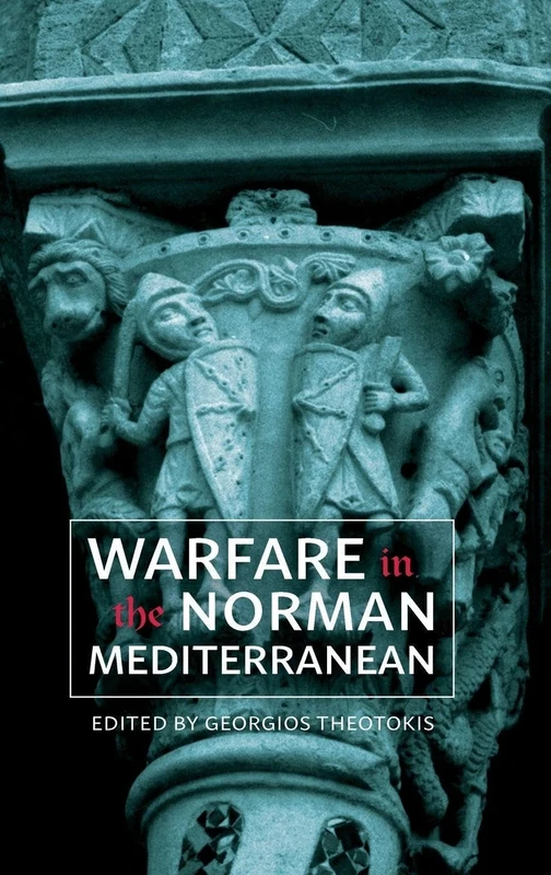 Warfare in the Norman Mediterranean: 47 (Warfare in History)