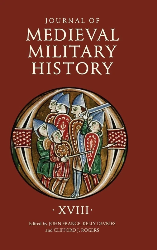 Journal of Medieval Military History: Volume XVIII: 18