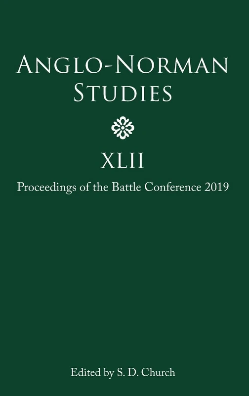 Anglo-Norman Studies XLII: Proceedings of the Battle Conference 2019: 42