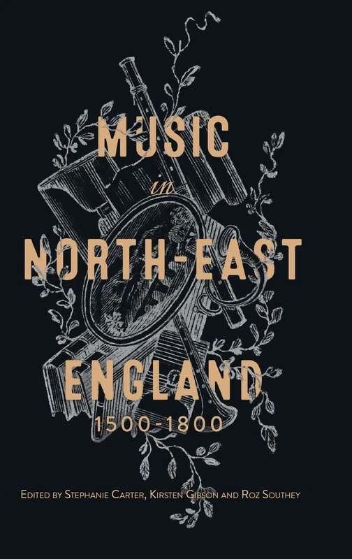 Music in North-East England, 1500-1800: 27 (Music in Britain, 1600-2000)