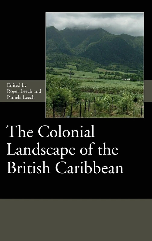The Colonial Landscape of the British Caribbean: 11 (Society for Post Medieval Archaeology Monograph Series) - Image 1