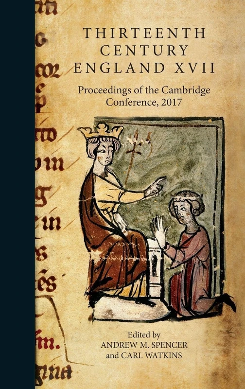 Thirteenth Century England XVII: Proceedings of the Cambridge Conference, 2017