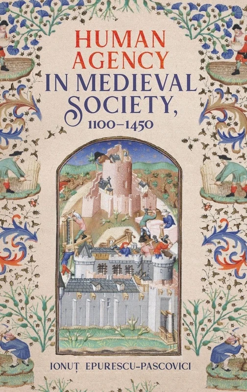 Human Agency in Medieval Society, 1100-1450