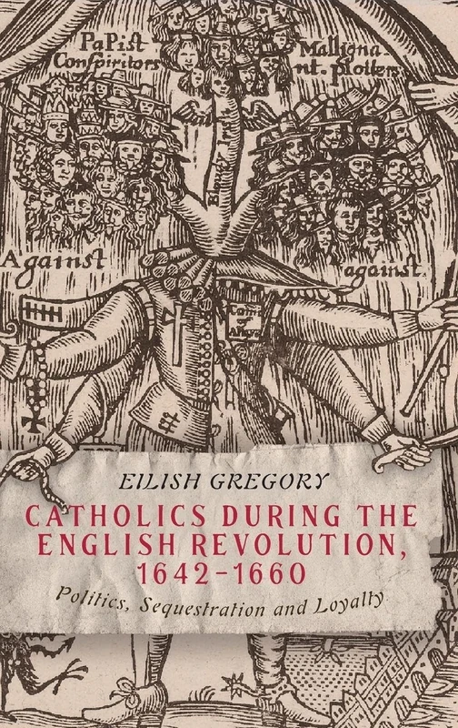 Catholics during the English Revolution, 1642-1660: Politics, Sequestration and Loyalty