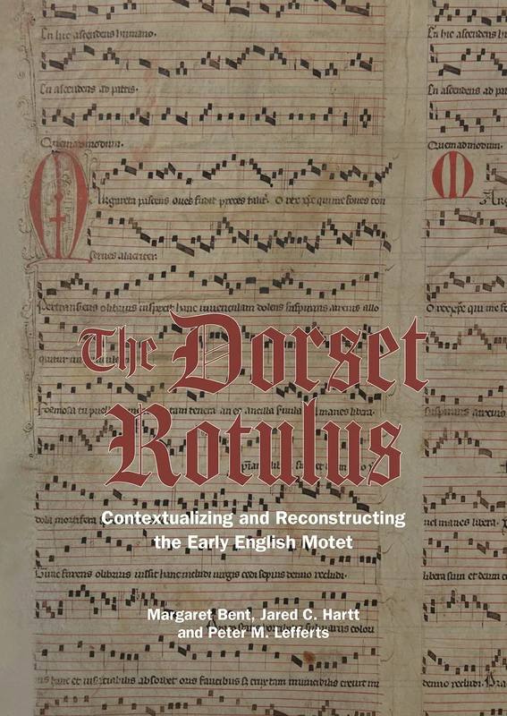 The Dorset Rotulus: Contextualizing and Reconstructing the Early English Motet: 23 (Studies in Medieval and Renaissance Music)
