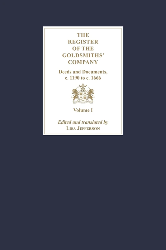The Register of the Goldsmiths' Company: Deeds and Documents, c. 1190 to c. 1666 [3 Volume Set]: Vol I - III - Image 1