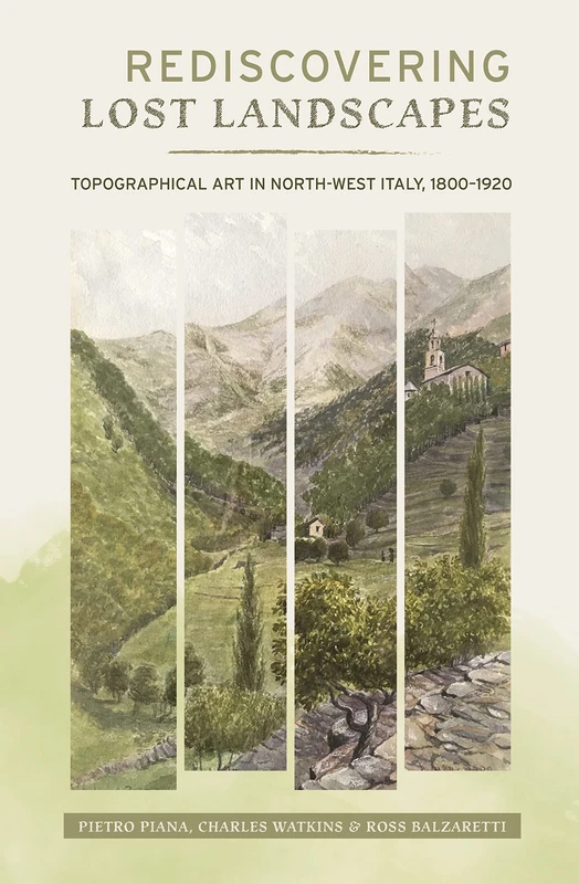 Rediscovering Lost Landscapes: Topographical Art in north-west Italy, 1800-1920 (Garden and Landscape History) - Image 1