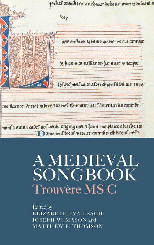 A Medieval Songbook: Trouvère MS C: 24 (Studies in Medieval and Renaissance Music)