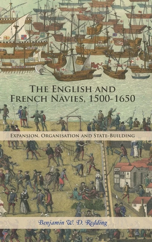 The English and French Navies, 1500-1650: Expansion, Organisation and State-Building