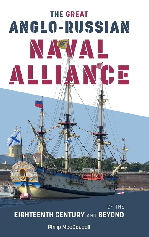 The Great Anglo-Russian Naval Alliance of the Eighteenth Century and Beyond
