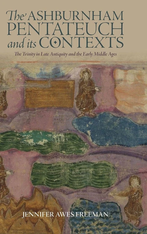 The Ashburnham Pentateuch and its Contexts: The Trinity in Late Antiquity and the Early Middle Ages: 23 (Boydell Studies in Medieval Art and Architecture) - Image 1