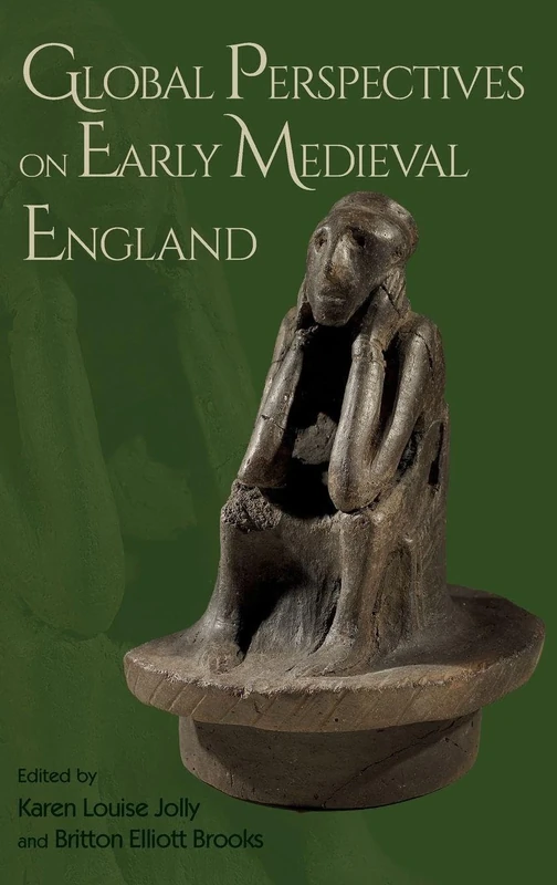 Global Perspectives on Early Medieval England: 44 (Anglo-Saxon Studies)