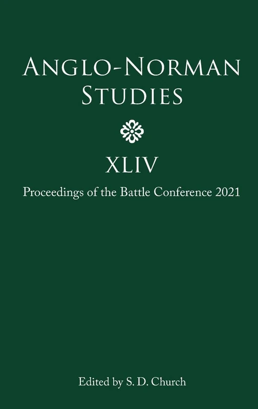 Anglo-Norman Studies XLIV: Proceedings of the Battle Conference 2021: 44