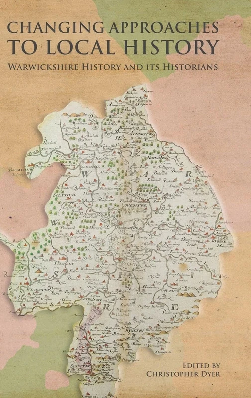 Changing Approaches to Local History: Warwickshire History and its Historians