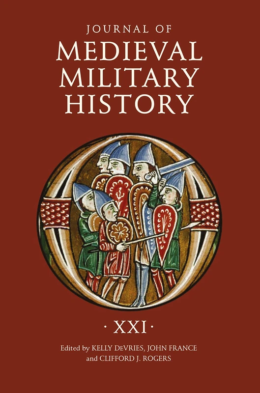 Journal of Medieval Military History: Volume XXI: 21