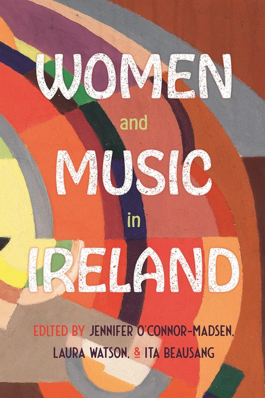 Women and Music in Ireland: 13 (Irish Musical Studies)