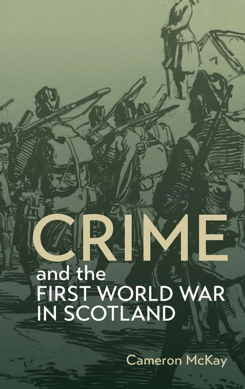 Crime and the First World War in Scotland: 5 (Scottish Historical Review Monograph Second Series) - Image 1