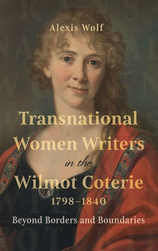 Transnational Women Writers in the Wilmot Coterie, 1798-1840: Beyond Borders and Boundaries (Studies in the Eighteenth Century)