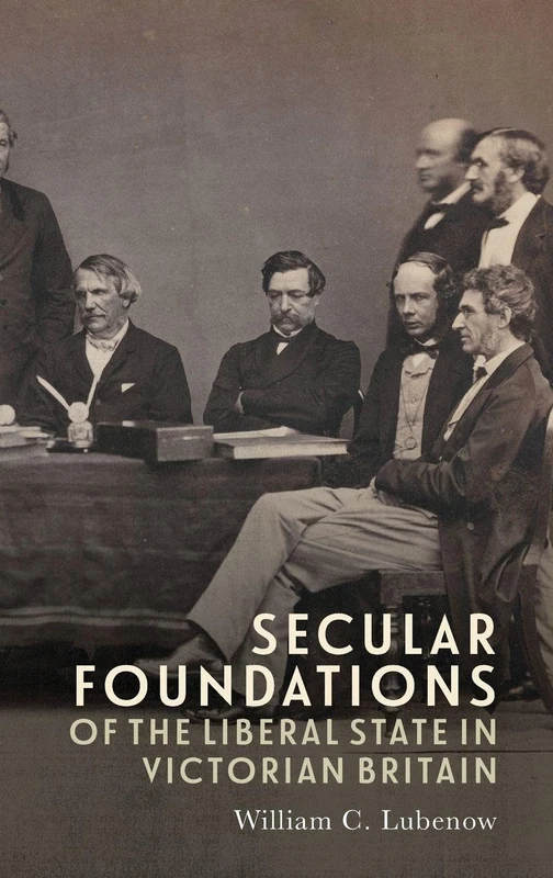 Secular Foundations of the Liberal State in Victorian Britain (Studies in the Eighteenth Century)