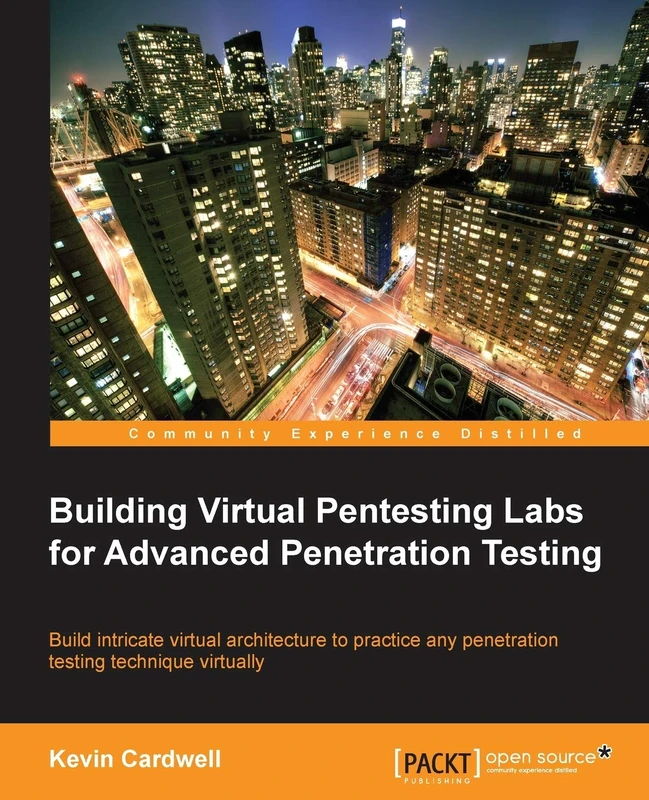 Building Virtual Pentesting Labs for Advanced Penetration Testing: Build Intricate Virtual Architecture to Practice Any Penetration Testing Technique Virtually - Image 1