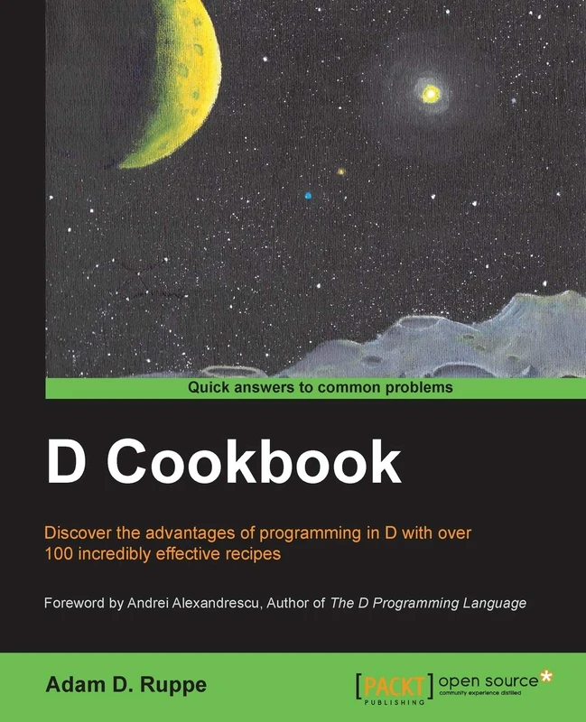 D Cookbook: Discover the Advantages of Programming in D With over 100 Incredibly Effective Recipes