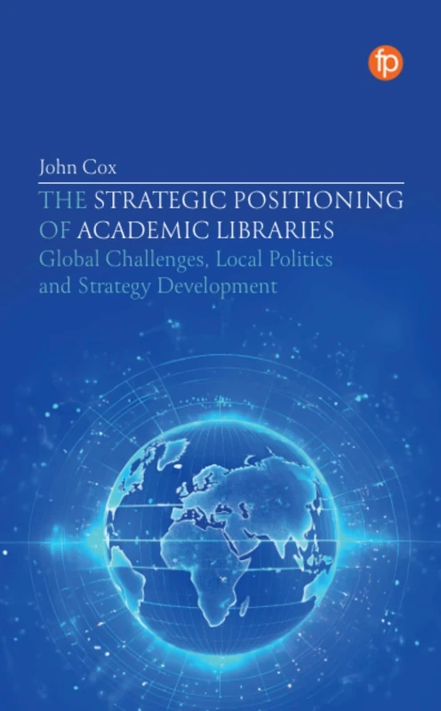 Strategic Positioning of Academic Libraries - Facet Publishing
