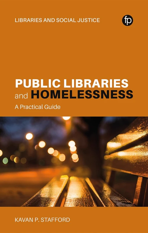 Public Libraries and Homelessness: A Practical Guide (Libraries and Social Justice)
