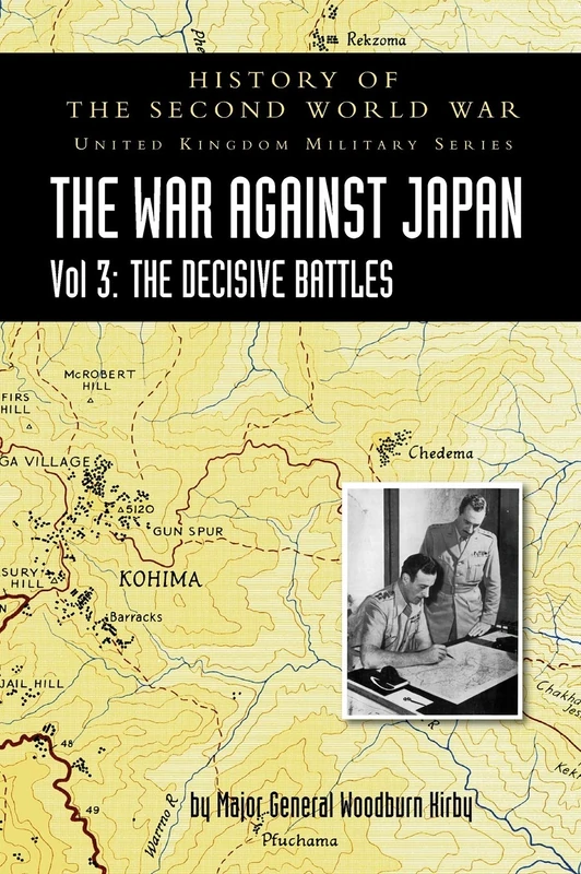 History of the Second World War: THE WAR AGAINST JAPAN VOLUME 3: The Decisive Battles