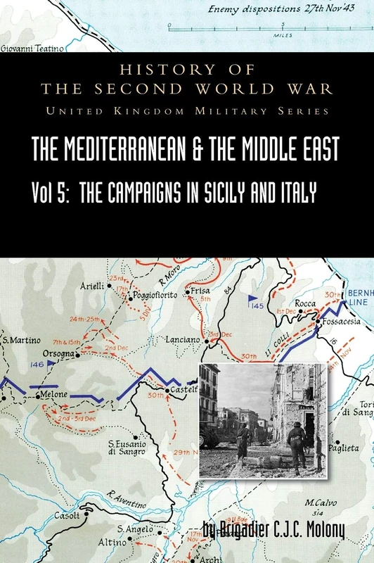 Mediterranean and Middle East Volume V: The Campaign in Sicily 1943 and the Campaign in Italy, 3rd Sepember 1943 to 31st March 1944. OFFICIAL CAMPAIGN ... WORLD WAR: UNITED KINGDOM MILITARY SERIES