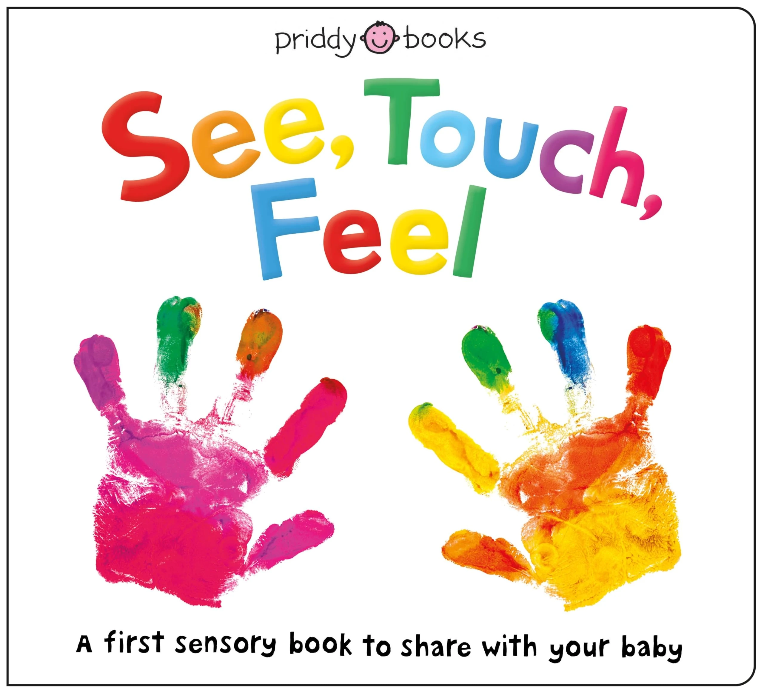 See, Touch, Feel: A first sensory book to share with your baby (See, Touch, Feel, 1)
