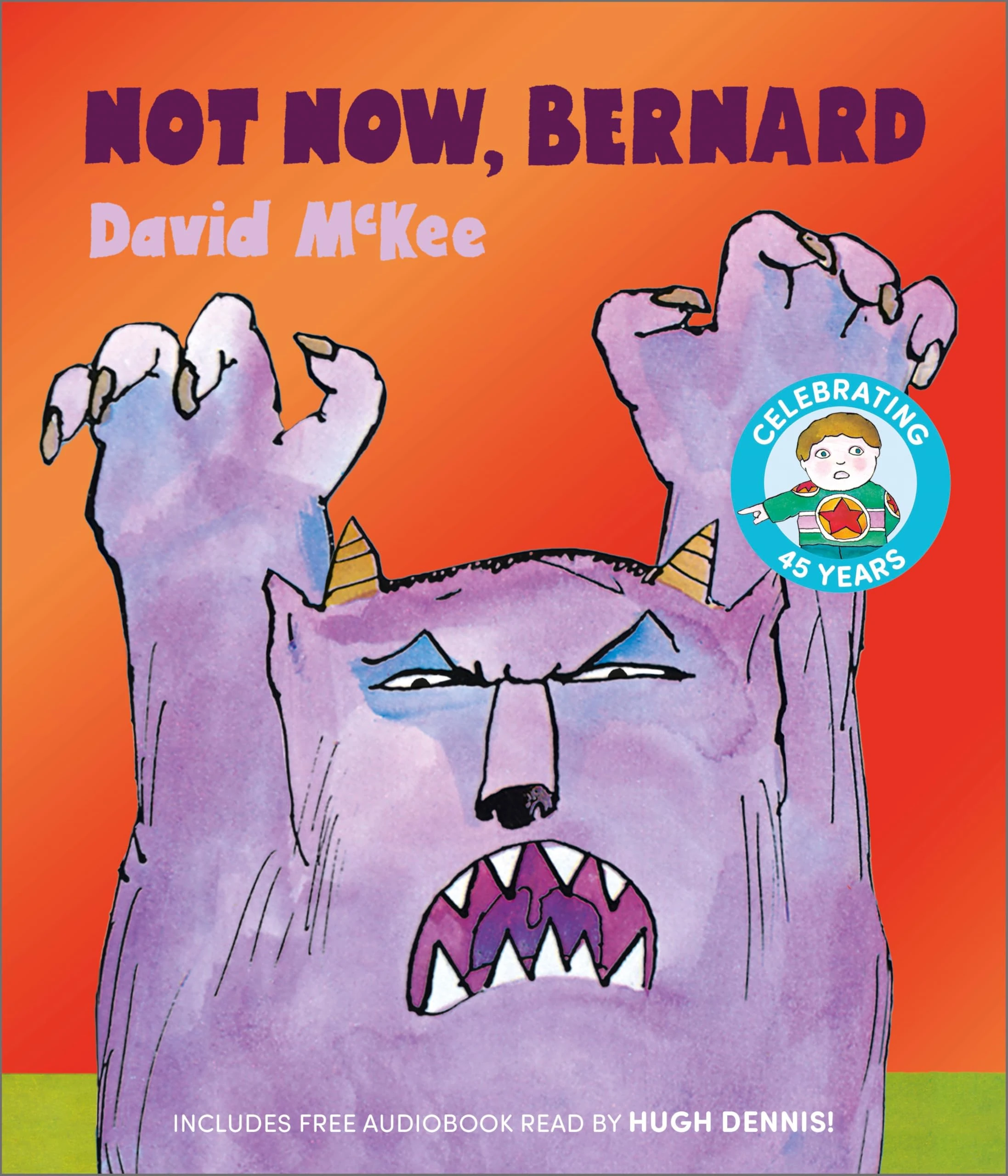 Not Now, Bernard: 45th Anniversary Special Edition with free audiobook read by Hugh Dennis!