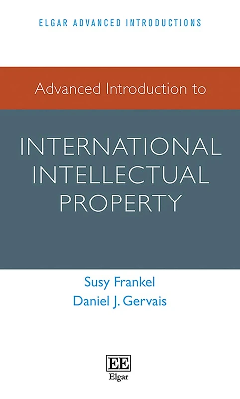Advanced Introduction to International Intellectual Property (Elgar Advanced Introductions Series)