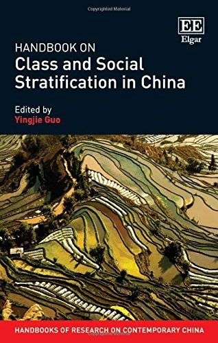 Handbook on Class and Social Stratification in China (Handbooks of Research on Contemporary China series)