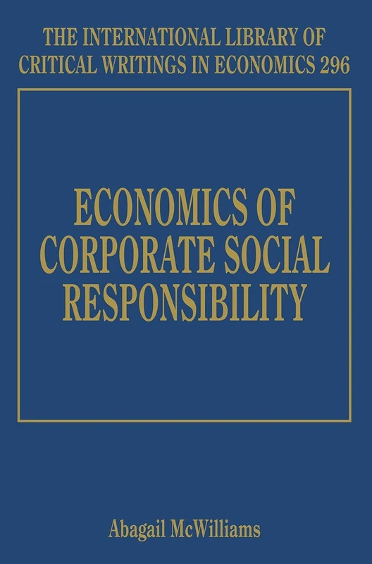 Economics of Corporate Social Responsibility: 296 (The International Library of Critical Writings in Economics series)