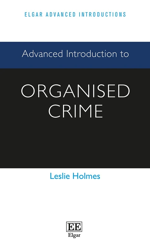 Advanced Introduction to Organised Crime (Elgar Advanced Introductions series)