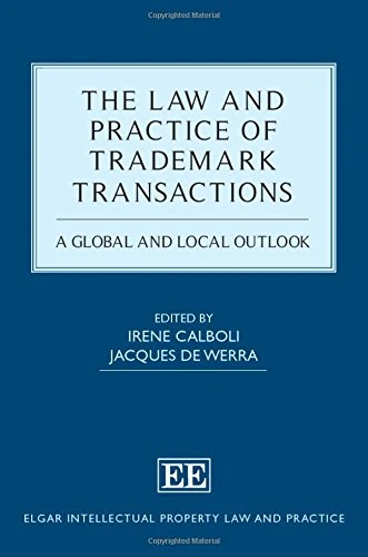 The Law and Practice of Trademark Transactions: A Global and Local Outlook (Elgar Intellectual Property Law and Practice series)