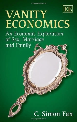 Vanity Economics: An Economic Exploration of Sex, Marriage and Family - Image 1