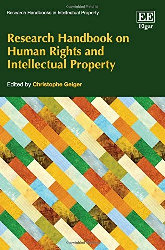 Research Handbook on Human Rights and Intellectual Property (Research Handbooks in Intellectual Property series)