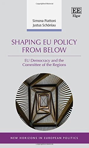 Shaping EU Policy from Below: EU Democracy and the Committee of the Regions (New Horizons in European Politics series)