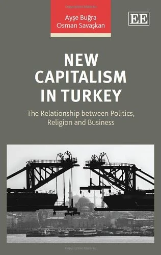 New Capitalism in Turkey: The Relationship between Politics, Religion and Business