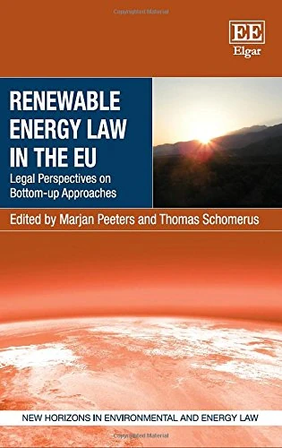 Renewable Energy Law in the EU: Legal Perspectives on Bottom-up Approaches (New Horizons in Environmental and Energy Law series)