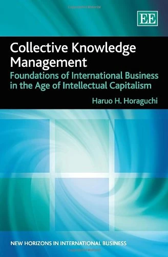 Collective Knowledge Management: Foundations of International Business in the Age of Intellectual Capitalism (New Horizons in International Business series)