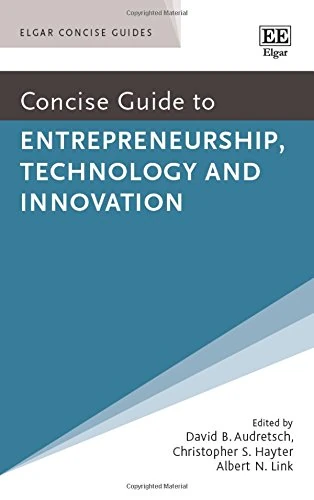 Concise Guide to Entrepreneurship, Technology and Innovation (Elgar Concise Guides)